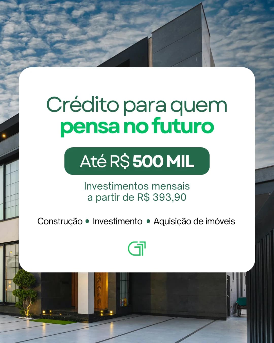 Criativo de consórcio com casa moderna e oferta de crédito de até quinhentos mil reais.