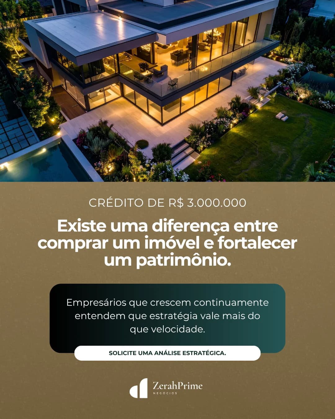 Criativo da Zerah Prime com residência de alto padrão e crédito para fortalecer patrimônio.
